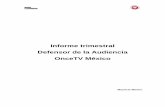 Informe trimestral Defensor de la Audiencia OnceTV México · uso de esta herramienta de comunicación con su audiencia. Cambios en la programación Durante este trimestre, Once TV