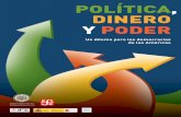 POLÍTICA, DINERO Y PODER - OAS · 2012-02-08 · 7. El dinero compra votos y favores, y con ello aumenta y el carácter clientelar de una elección. En el segundo plano, el análisis