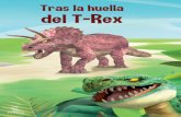 Tras la huella del T-Rex...tras LA HUELLA DEL T-REX ¿QUÉ ES UN DINOSAURIO? La palabra dinosaurio proviene del griego: deinos signiﬁ ca «temible» y sauros, «lagarto». ¡Lagarto