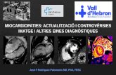 MIOCARDIOPATIES: ACTUALITZACIÓ I CONTROVÈRSIES IMATGE … · 2018-01-09 · •La imagen cardiaca permite una evaluación complete de los pacientes con miocardiopatías: Diagnóstico