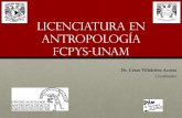Licenciatura en antropología EN LA UNAM · Licenciatura en antropología FCPyS – UNAM: Duración, créditos, título •La Licenciatura en Antropología tiene una duración de