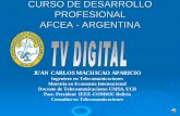 CURSO DE DESARROLLO PROFESIONAL AFCEA - ARGENTINAcomunicacioneselectronicas.com/AFCEA/Machicao.pdfPrimer curso de Middleware Ginga, dando lugar a conformación Comunidad Ginga de Bolivia