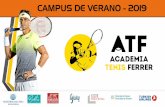 CAMPUS DE VERANO - 2019 - Academia Tenis Ferrer · tenis y 11 horas de preparación física a la semana. Las distintas áreas del programa están diseñadas y coordinadas para que