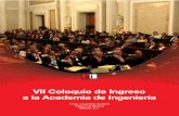 VII Coloquio de Ingreso a la Academia de Ingeniería · y coadyuvar al desarrollo equitativo, creciente y sustentable de México; de estimu-lar la formación de ingenieros del más