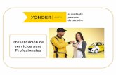 Presentación de servicios para Profesionales · de tu coche ¿Qué es? ... Servicios incluidos para profesionales Yonder Auto Servicio de CONTACT CENTER: Atención de clientes, recepción