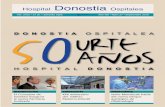 Hospital Donostia Ospitalea · 2010-10-04 · Hospital Donostia 3 agurra Aldizkariaren ale hau ezaugarritzen duen efemeridea, zalantzarik gabe, gure ospitalearen mende erdia da, horri