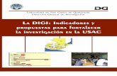 La DIGI: Indicadores y propuestas para fortalecer la ...El Sistema de Investigación de la Universidad de San Carlos de Guatemala -SINUSAC- se ... directriz del Sistema, dirige e impulsa