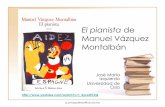 El pianista de Manuel Vázquez Montalbán - En mitg · 2015-11-18 · colectiva, tal y como dice Andrés: ”Me gustaría saber escribir como Vargas Vila o Fernández Flórez o Blasco