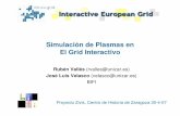 Simulación de Plasmas en El Grid Interactivozaragoza.es/contenidos/conocimiento/zivis/simulacion_plasmas_i2g.pdf · presentado en la primera parte de la charla. IVISDEP: Aplicación