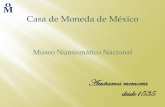 Museo Numismático Nacional - Casa de Moneda de México · La Casa de Moneda, a través de su Museo, ofrece al visitante la oportunidad de recorrer esta joya arquitectónica de nuestro