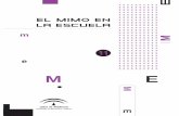 EL MIMO EN LA ESCUELA - redined.mecd.gob.esredined.mecd.gob.es/xmlui/bitstream/handle/11162/3285/00120082000203.pdf · adultos, estudiantes, profesores y profesionales del teatro-