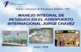 MANEJO INTEGRAL DE RESIDUOS EN EL AEROPUERTO … de Residuos.pdf · Manejo Integral de Residuos en el A.I.J.Ch. • R.D. 098-2004-SA-DS-CALLAO- Directiva Sanitaria a cocinas de vuelo.