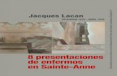 Jacques Lacan - 8 presentaciones de enfermos …...3 !!!!! Edición!realizada!por!la!Junta!Directiva!de!la!Federación!de!Foros!del!Campo!Lacaniano! (FFCL5España!F7):!Sabino!Cabeza,!Carmelo!Sierra,!Camila!Vidal