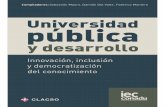 Innovación, inclusión y democratización del conocimientocgutierr/educacion/cfg/libro-universidad-publica.pdf · cratización del conocimiento, como vectores para el proceso, pero