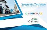 Vocación Turística de Manzanillo, Colima · Infraestructura hotelera Estado de Colima Cuenta con una oferta de 8,000 ocho mil cuartos noches. Municipio de Manzanillo Se localiza