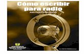 Juan Carlos Pérez Bernalantezanacc.com/docs/Como_escribir_para_radio.pdfro de investigación ^Radio y construcción de ciudadanía _, que ha permitido dar cuenta del gran potencial