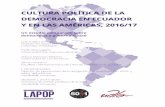 Cultura política de la democracia en · 2019-01-18 · Cultura política de la democracia en . Ecuador y en las Américas, 2016/17: Un estudio comparado sobre democracia y gobernabilidad