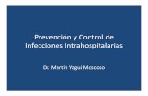 Prevención y Control de Infecciones Intrahospitalarias · ¿Control de infecciones o Bioseguridad? • BIOSEGURIDAD Procedimientos y acciones encaminadas a la ... Ausencia de vigilancia