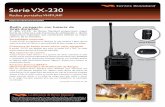 Serie VX-230 · Rechazo de espurias e imagen 65 dB Salida de audio 500 mW a 4 Ohms 5% de THD Especificaciones del transmisor Potencia de salida 5 / 1 W Modulación 16K0F3E, 11K0F3E