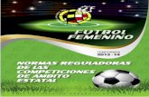 NORMAS REGULADORAS DE LAS reguladoras del Fútbol Femenino.pdfLas competiciones oficiales de ámbito estatal de fútbol femenino correspon-dientes a la temporada 2013/2014, tanto en