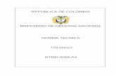 REPÚBLICA DE COLOMBIA MINISTERIO DE DEFENSA NACIONAL NORMA … · La norma técnica NTMD-0006-A3 fue aprobada el 2011-12-20. La presente norma está sujeta a ser actualizada permanentemente