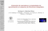 Extensión de operadores y propiedades de aproximación en ... · F. Naranjo y C. Sáez, de la universidad de Sevilla, centrada en los espacios de funciones p-integrables con respecto