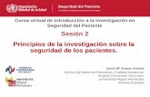 Sesión 2 Principios de la investigación sobre la seguridad ... · seguridad de los pacientes. Jesús Mª Aranaz Andrés Servicio de Medicina Preventiva y Calidad Asistencial. ...