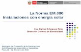 La Norma EM.080 Instalaciones con energía solar · 2010-05-31 · La Norma EM.080 Instalaciones con energía solar Ing. Carlos Orbegozo Reto Dirección General de Electricidad Seminario