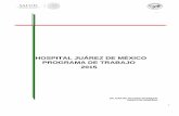 HOSPITAL JUÁREZ DE MÉXICO PROGRAMA DE TRABAJO 2015hospitaljuarez.salud.gob.mx/descargas/pot/INFORMES... · de ser de un hospital y el para qué su razón de hacer. A partir de esta