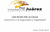 LAS REJAS EN LA CALLE - Plan Estratégico de Juárez · 2019-02-14 · comunitaria; crear, organizar, fortalecer, y desarrollar planes de acción. –Ciudad. Fortalecer una voz fuerte