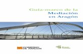 Guía-marco de la Mediación en Aragónaragonparticipa.aragon.es/.../ARAGON/Mediacion/guawordfinaldef.pdf · En definitiva, esta guía pretende ser un primer punto de partida, un