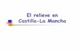 El relieve en Castilla-La Mancha - UCLM · 2011-10-10 · Zonas llanas. Zonas de transición. Zonas serranas. A. La Mancha: las Tablas de Daimiel. B. La Serranía de Cuenca, parajes
