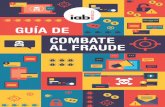 GUÍA DE COMBATE AL FRAUDE - IAB México · Levantando la bandera de la transparencia en el 2017, IAB México tomó como iniciativa el tema del fraude en la industria de la publicidad