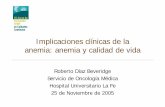 Implicaciones clínicas de la anemia: anemia y calidad de vida · 2013-01-13 · Implicaciones clínicas de la anemia: anemia y calidad de vida Roberto Díaz Beveridge Servicio de
