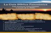 La Guía Bíblica Panorámica · A través de la Biblia tenemos la oportunidad de conocer el carácter de Dios. Podemos descubrir cuán grande es su amor para cada uno de nosotros
