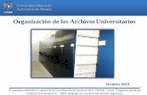 Organización de los ArchivosUniversitarios · 2019-11-11 · Organización de los ArchivosUniversitarios Octubre 2019 El presente contenido es autoría de la Coordinación de Archivos