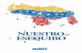 NUESTRO ESEQUIBO - MippCI · pueblo de Venezuela para explicar el contexto histórico en que se enmarca la diferencia con el Gobierno de la Re-pública Cooperativa de Guyana y ha-cer