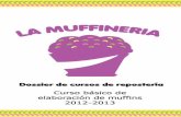 Objetivos del curso - La Muffinería...Objetivos del curso En el Curso Básico de Elaboración de Muffins de La Muffinería aprenderás a hacer una masa de muffins perfecta, además
