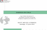 ENERGIA EN CHILE - Ingenieros · 2013-06-28 · La demanda de energía es suministrada a través de una combinación óptima de ... • Aplicación Convenio 169 OIT Ing. . Cristian
