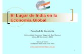 El Lugar de India en la Economía Global...Goldman Sachs ´Dreaming with BRICs´ (2003) - India a ser la tercera economía más grande para el 2035 PricewaterhouseCoopers (2011) –