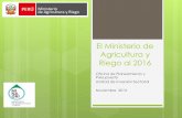 El Ministerio de Agricultura y Riego al 2016 · 2016-09-26 · Mejora Y Mantenimiento De La Sanidad Vegetal 86 3,6 ... Piura y Ayacucho, concentran el 48,6% del Presupuesto Público
