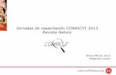 Jornadas de capacitación CONRICYT 2013 Revista … de uso Bases de...Contenidos de Nature a los que se tiene acceso por medio del Conricyt, áreas de conocimiento, enfoque y objetivo