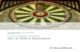 LOS CABALLEROS DE LA TABLA REDONDA - Banca March · 2018-12-07 · Cuenta la leyenda sobre el rey Arturo, que la Tabla Redonda era una mesa mística alrededor de la cual el rey y