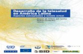 Desarrollo de la telesalud - Argentina.gob.ar · 2017-07-27 · Desarrollo de la telesalud en América Latina: aspectos conceptuales y estado actual 5 10. Construir políticas de