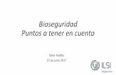 Bioseguridad – Puntos a tener en cuentaredbioargentina.org.ar/contenido/uploads/Bioseguridad... · 2018-10-14 · Bioseguridad Puntos a tener en cuenta Taller RedBio 23 de junio