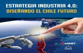 DISEÑANDO EL CHILE FUTURO Industria 4.0 - Diseñando el... · Cuando se habla de crecimiento, en la mayoría de los casos se menciona la importancia de la innovación y la adopción