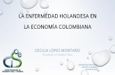 LA ENFERMEDAD HOLANDESA EN LA ECONOMÍA COLOMBIANApensamiento.unal.edu.co/fileadmin/recursos/focos/foco... · 2015-11-11 · i. introducciÓn a. no sorprende el fantasma permanente