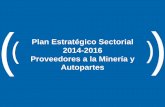 Plan Estratégico Sectorial 2014-2016 Proveedores a la Minería y … · 2016-04-07 · 1. Capacidad de maestranza para maquinar según exigencias de la demanda y atender distintos