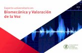 Experto universitario en Biomecánica y Valoración de la Voz · conscientes de la relevancia de la actualidad de la formación para poder intervenir en la formación y acompañamiento