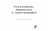 FUTUROS, ÍNDICES Y OPCIONES - Fundación Bolsa …...de los futuros, los índices y las opciones, que forman parte de lo que genéricamente se conoce con el nombre de “derivados